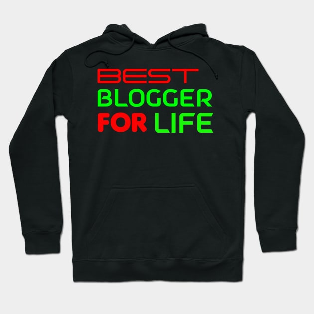 Best Blogger for Life Hoodie by Proway Design